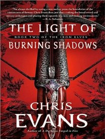 The Light of Burning Shadows: Book Two of the Iron Elves