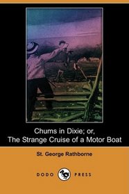 Chums in Dixie; or, The Strange Cruise of a Motor Boat (Dodo Press)