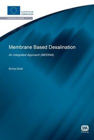Membrane Based Desalination: An Integrated Approach - Medina (European Water Research)