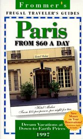 Frommer's 97 Paris from $60 a Day: Frugal Traveller's Guides (Frommer's Paris from $ a Day)