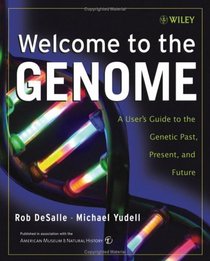 Welcome to the Genome : A User's Guide to the Genetic Past, Present, and Future