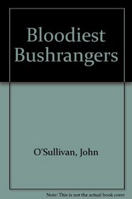 Bloodiest Bushrangers