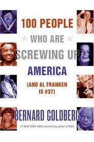 100 People Who Are Screwing Up America: And Al Franken Is #37