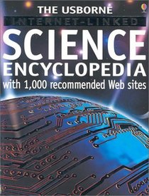 Science Encyclopedia (Usborne Internet-Linked Discovery Program)