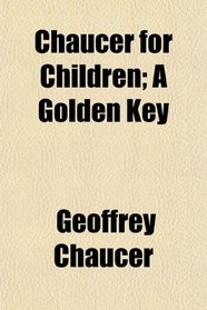 Chaucer for Children; A Golden Key