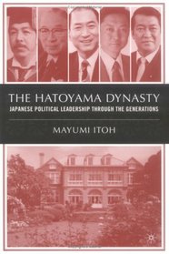 The Hatoyama Dynasty: Japanese Political Leadership Through the Generations