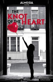 The Knot of the Heart (Modern Plays)