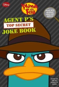 Phineas and Ferb: Agent Ps Top-Secret Joke Book (A Book of Jokes and Riddles)