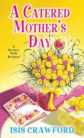 A Catered Mother's Day (A Mystery With Recipes)