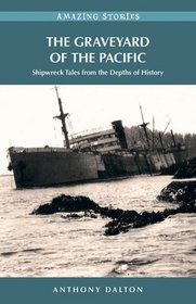 Graveyard of the Pacific, The: Shipwreck Stories from the Depths of History (Amazing Stories)