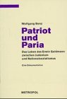 Patriot und Paria: Das Leben des Erwin Goldmann zwischen Judentum und Nationalsozialismus : eine Dokumentation (Reihe Dokumente, Texte, Materialien) (German Edition)