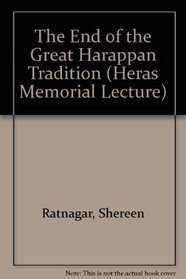The End of the Great Harappan Tradition (Heras Memorial Lecture)