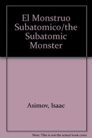 El Monstruo Subatomico/the Subatomic Monster