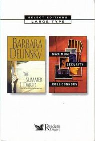 Reader's Digest Select Editions 2005, Vol 5:  The Summer I Dared / Maximum Security (Large Print)