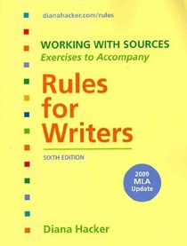 Working With Sources: Exercises to Accompany Rules for Writers with 2009 MLA Update