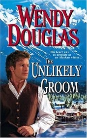 The Unlikely Groom (Harlequin Historical, No 741)