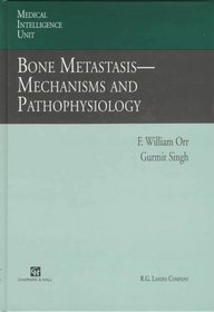 Bone Metastasis: Mechanisms and Pathophysiology (Medical Intelligence Unit)
