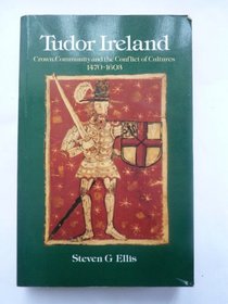 Tudor Ireland: Crown, community, and the conflict of cultures, 1470-1603