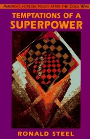 Temptations of a Superpower (The Joanna Jackson Goldman Memorial Lectures on American Civilization and Government)