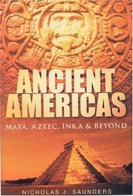 Ancient Americas: Maya, Aztec, Inka and Beyond
