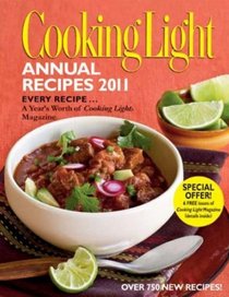 Cooking Light Annual Recipes 2011: Every Recipe...A Year's Worth of Cooking Light Magazine