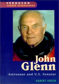 John Glenn: Astronaut and U.S. Senator (Ferguson Career Biographies)
