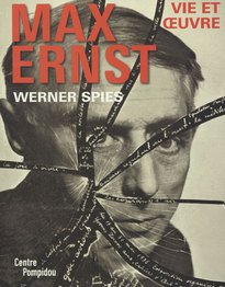Max Ernst: Vie Et Oeuvre