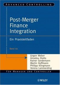 Post Merger Finance Integration: Ein Praxisleitfaden (Advanced Controlling)