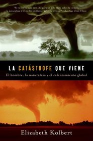 La catastrofe que viene: Hombre, la naturaleza y calentamiento global
