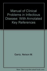 Manual of Clinical Problems in Infectious Disease: With Annotated Key References (The Little, Brown manual series)