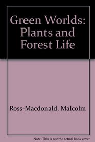 Green Worlds: Plants and Forest Life