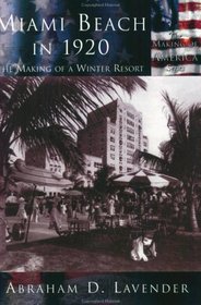 Miami Beach in 1920: The Making of a Winter Resort