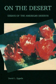On the Desert:: Essays of the American Deserts