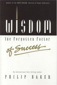 Wisdom: The Forgotten Factor of Success