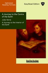 A Journey to the Centre of the Earth A Journey to the Interior of the Earth (EasyRead Edition)