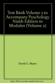 Test Bank Volume 2 to Accompany Pyschology Ninth Edition in Modules (Volume 2)