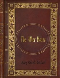 Mary Roberts Rinehart - The After House