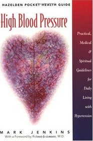 High Blood Pressure: Practical, Medical & Spiritual Guidelines for Daily Living with Hypertension (Hazelden Pocket Health Guide)