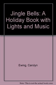 Jingle Bells: A Holiday Book with Lights and Music