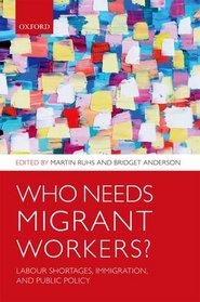 Who Needs Migrant Workers?: Labour Shortages, Immigration, and Public Policy