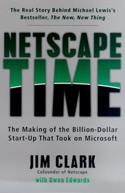 Netscape Time : The Making of the Billion-Dollar Start-Up That Took on Microsoft