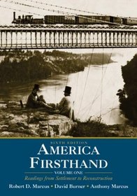 America Firsthand : Volume One: Readings from Settlement to Reconstruction