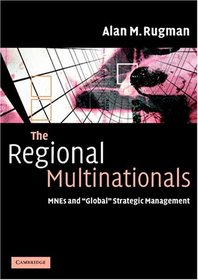 The Regional Multinationals: MNEs and 'Global' Strategic Management