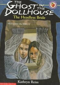 The Headless Bride (The Ghost in the Dollhouse , No 2)