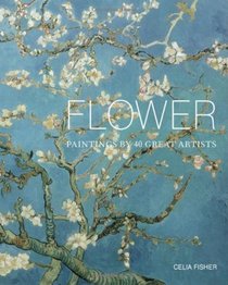 Flower: Paintings by 40 Great Artists