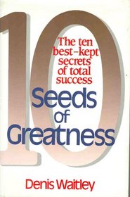Seeds of Greatness: 10 Best Kept Secrets of Total Success