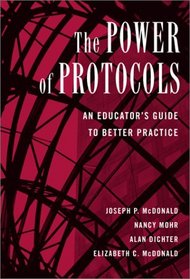 The Power of Protocols: An Educator's Guide to Better Practice (The Series on School Reform)