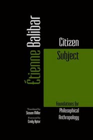 Citizen Subject: Foundations for Philosophical Anthropology (Commonalities (FUP))