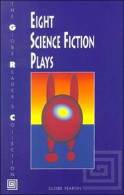 Eight Science Fiction Plays (The Globe Reader's Collection)