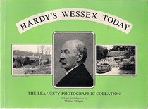 Hardy's Wessex Today: v. 1: The Lea/Jesty Photographic Collation